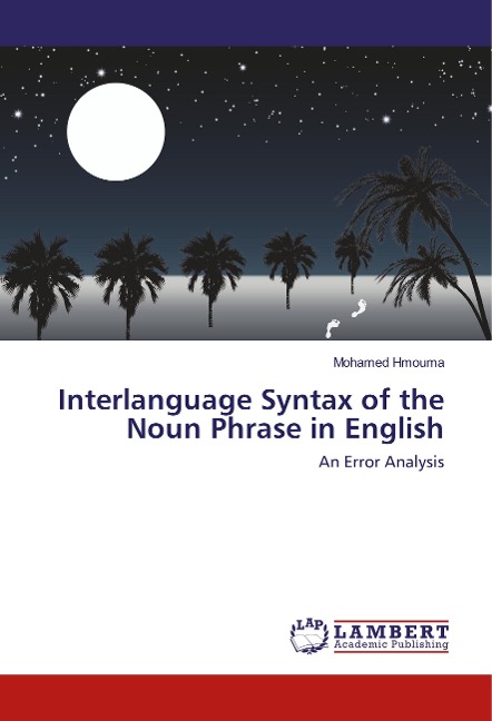 Interlanguage Syntax of the Noun Phrase in English: An Error Analysis