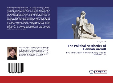 The Political Aesthetics of Hannah Arendt: How Is Her Concept of Human Plurality to Be the Condition For It?