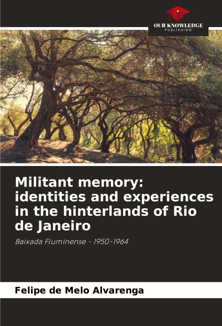 Militant memory: identities and experiences in the hinterlands of Rio de Janeiro: Baixada Fluminense - 1950-1964