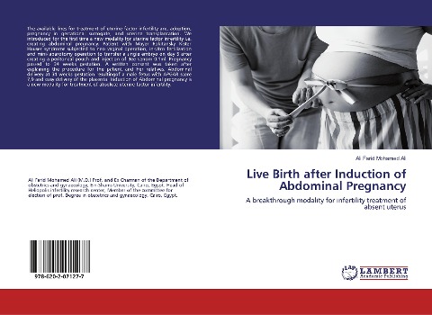 Live Birth after Induction of Abdominal Pregnancy: A breakthrough modality for infertility treatment of absent uterus