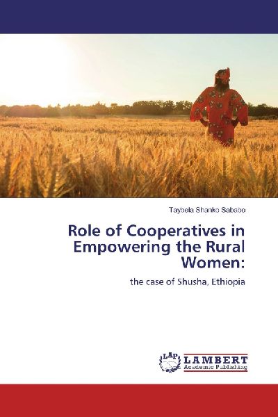 Role of Cooperatives in Empowering the Rural Women:: the case of Shusha, Ethiopia