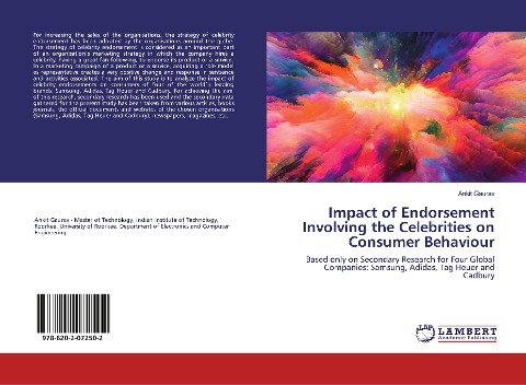 Impact of Endorsement Involving the Celebrities on Consumer Behaviour: Based only on Secondary Research for Four Global Companies: Samsung, Adidas, Tag Heuer and Cadbury