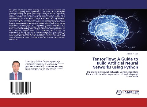 TensorFlow: A Guide to Build Artificial Neural Networks using Python: Build artificial neural networks using TensorFlow library with detailed explanation of each step and line of code