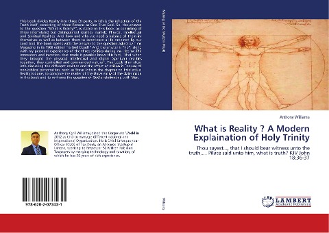 What is Reality ? A Modern Explaination of Holy Trinity: Thou sayest..., that I should bear witness unto the truth,.... Pilate said unto him, what is truth? KJV John 18:36-37
