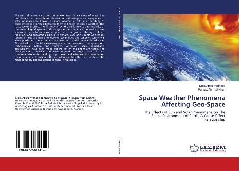 Space Weather Phenomena Affecting Geo-Space: The Effects of Sun and Solar Phenomena on The Space Environment of Earth; A Cause-Effect Relationship
