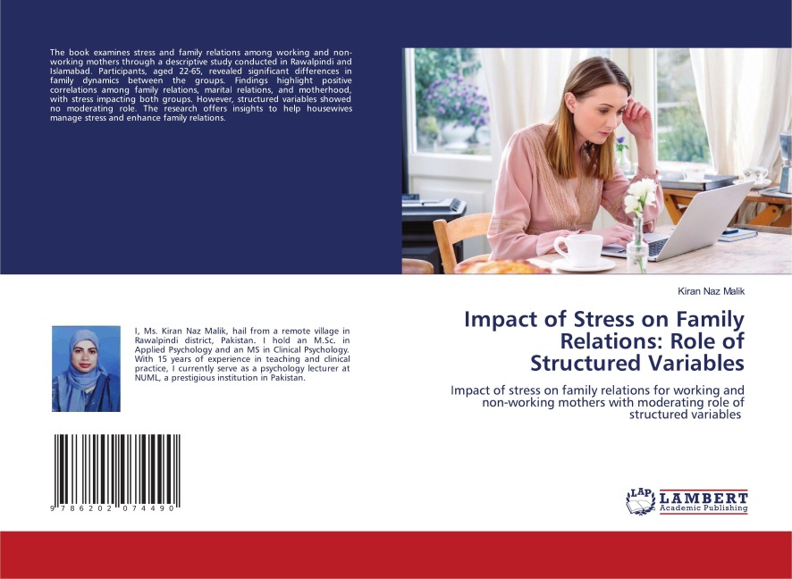 Impact of Stress on Family Relations: Role of Structured Variables: Impact of stress on family relations for working and non-working mothers with moderating role of structured variables
