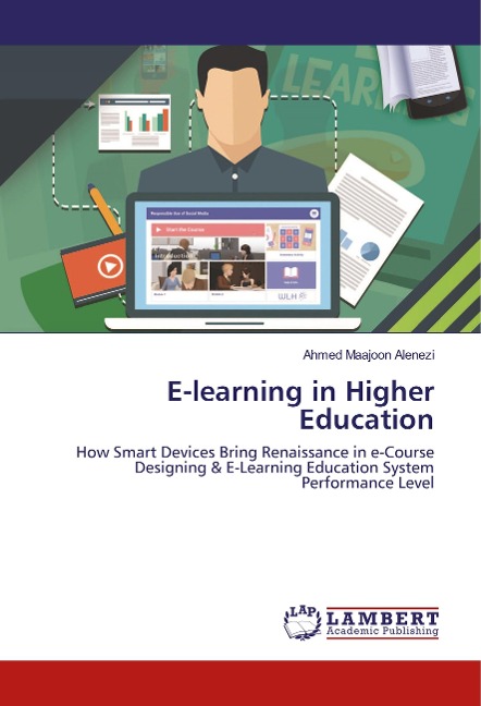 E-learning in Higher Education: How Smart Devices Bring Renaissance in e-Course Designing & E-Learning Education System Performance Level