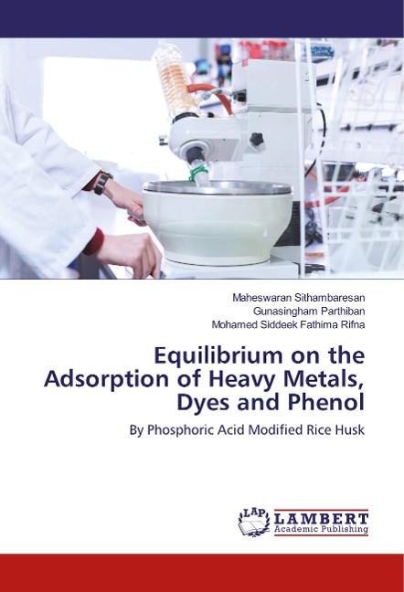 Equilibrium on the Adsorption of Heavy Metals, Dyes and Phenol: By Phosphoric Acid Modified Rice Husk