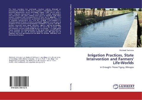 Irrigation Practices, State Intervention and Farmers Life-Worlds: in Drought- Prone Tigray, Ethiopia