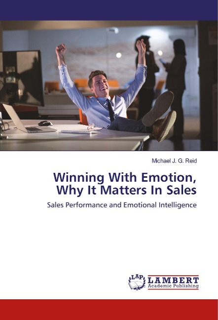 Winning With Emotion, Why It Matters In Sales: Sales Performance and Emotional Intelligence