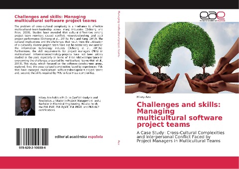 Challenges and skills: Managing multicultural software project teams: A Case Study: Cross-Cultural Complexities and Interpersonal Conflict Faced by Project Managers in Multicultural Teams