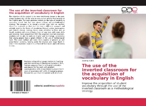 The use of the inverted classroom for the acquisition of vocabulary in English: Improve the acquisition of student vocabulary through the use of the inverted classroom as a methodological strategy