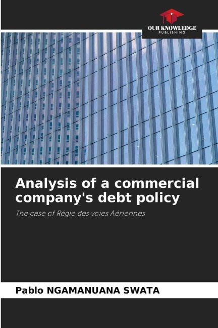 Analysis of a commercial companys debt policy: The case of Régie des voies Aériennes