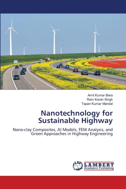 Nanotechnology for Sustainable Highway: Nano-clay Composites, AI Models, FEM Analysis, and Green Approaches in Highway Engineering