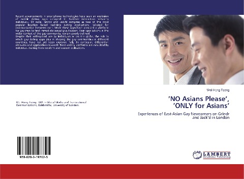 NO Asians Please,ONLY for Asians: Experiences of East-Asian Gay Newcomers on Grindr and Jackd in London