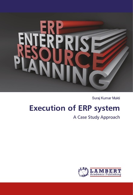 Execution of ERP system: A Case Study Approach