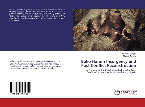 Boko Haram Insurgency and Post Conflict Reconstruction: A Framework for Sustainable Livelihood in Post-Conflict Communities in the North East, Nigeria