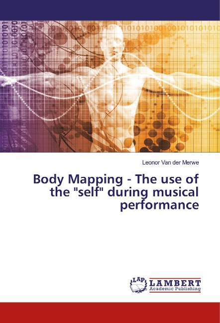 Body Mapping - The use of the self during musical performance