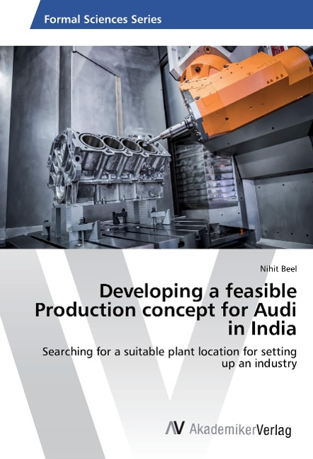 Developing a feasible Production concept for Audi in India: Searching for a suitable plant location for setting up an industry