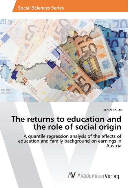 The returns to education and the role of social origin: A quantile regression analysis of the effects of education and family background on earnings in Austria
