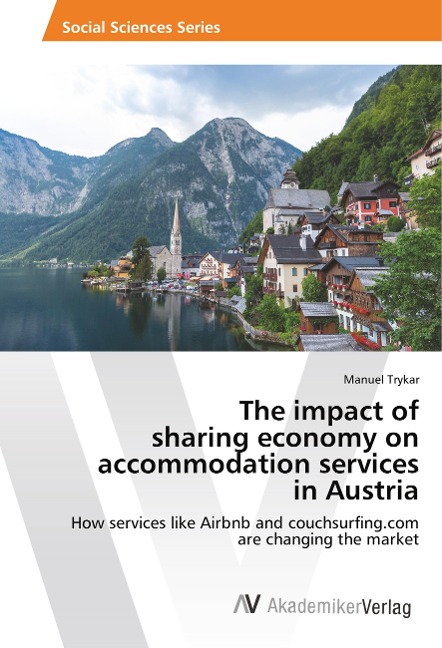 The impact of sharing economy on accommodation services in Austria: How services like Airbnb and couchsurfing.com are changing the market