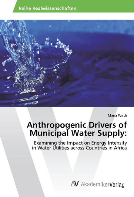 Anthropogenic Drivers of Municipal Water Supply:: Examining the Impact on Energy Intensity in Water Utilities across Countries in Africa