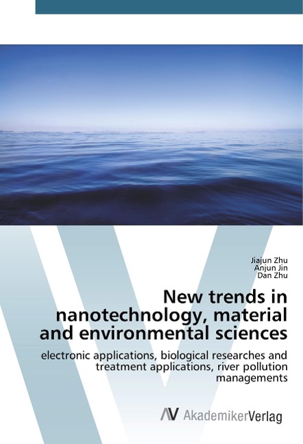New trends in nanotechnology, material and environmental sciences: electronic applications, biological researches and treatment applications, river pollution managements