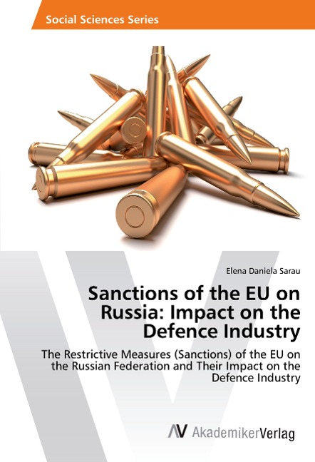 Sanctions of the EU on Russia: Impact on the Defence Industry: The Restrictive Measures (Sanctions) of the EU on the Russian Federation and Their Impact on the Defence Industry