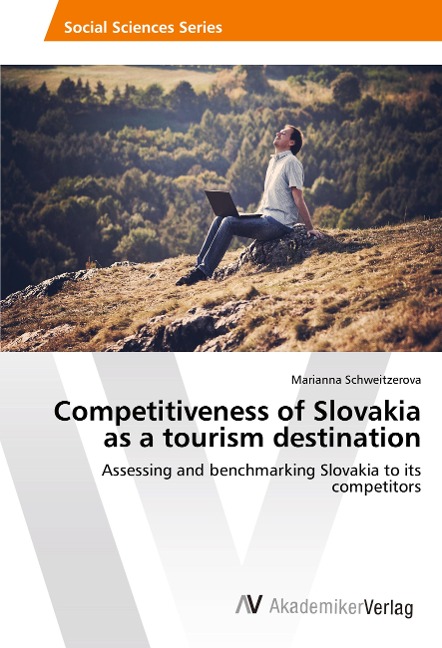 Competitiveness of Slovakia as a tourism destination: Assessing and benchmarking Slovakia to its competitors