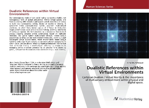 Dualistic References within Virtual Environments: Cartesian Dualism / Virtual Reality & the importance of multisensory embodiment within physical and digital space.