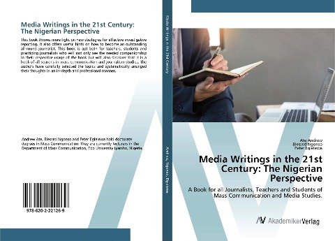 Media Writings in the 21st Century: The Nigerian Perspective: A Book for all Journalists, Teachers and Students of Mass Communication and Media Studies.