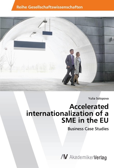 Accelerated internationalization of a SME in the EU: Business Case Studies