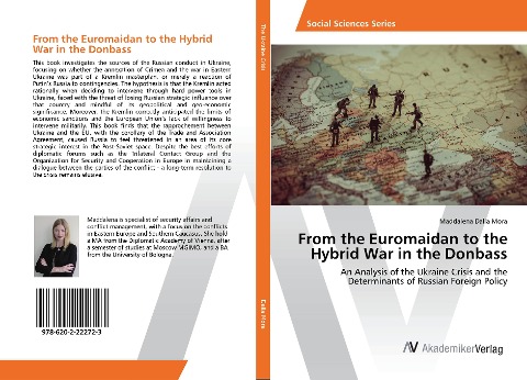 From the Euromaidan to the Hybrid War in the Donbass: An Analysis of the Ukraine Crisis and the Determinants of Russian Foreign Policy