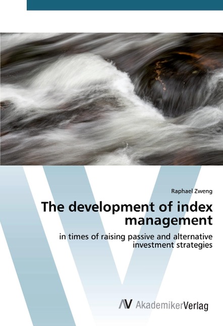 The development of index management: in times of raising passive and alternative investment strategies