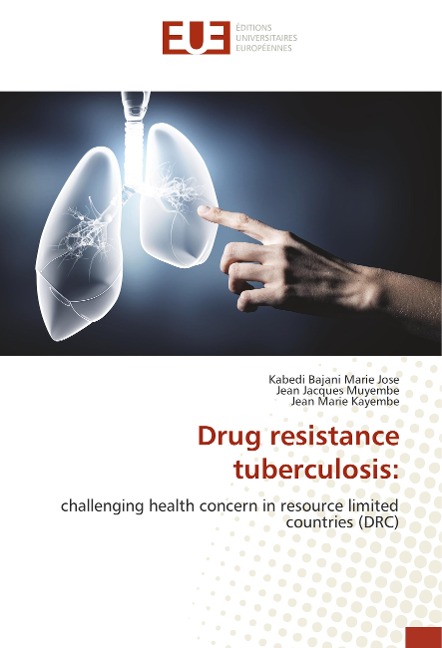 Drug resistance tuberculosis:: challenging health concern in resource limited countries (DRC)
