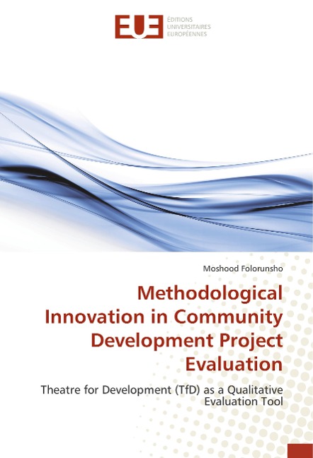 Methodological Innovation in Community Development Project Evaluation: Theatre for Development (TfD) as a Qualitative Evaluation Tool
