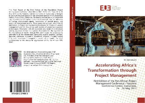 Accelerating Africas Transformation through Project Management: First Edition of the Pan-African Project Management Conference - Yaounde Conference Centre, Cameroon, 24 - 26 May 2017