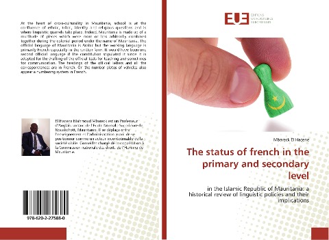 The status of french in the primary and secondary level: in the Islamic Republic of Mauritania: a historical review of linguistic policies and their implications