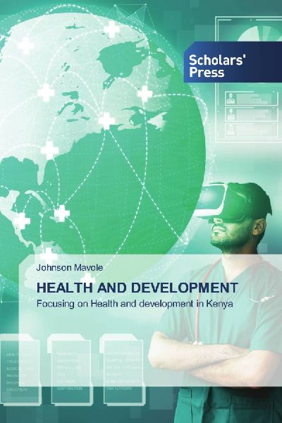 HEALTH AND DEVELOPMENT: Focusing on Health and development in Kenya