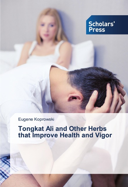 Tongkat Ali and Other Herbs that Improve Health and Vigor