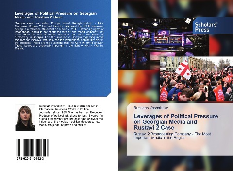 Leverages of Political Pressure on Georgian Media and Rustavi 2 Case: Rustavi 2 Broadcasting Company - The Most Important Media in the Region