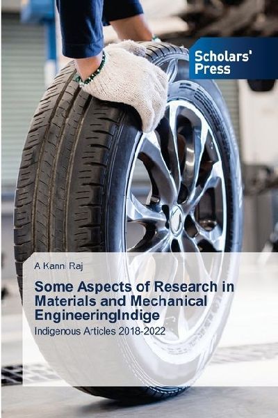 Some Aspects of Research in Materials and Mechanical EngineeringIndige: Indigenous Articles 2018-2022