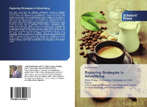 Exploring Strategies in Advertising: Case Study: 'Awareness Campaign on Café Roma'. A Professional Research and Realization ¿rafted for both Scholars and Entrepreneurs.