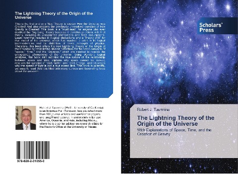 The Lightning Theory of the Origin of the Universe: With Explanations of Space, Time, and the Creation of Gravity