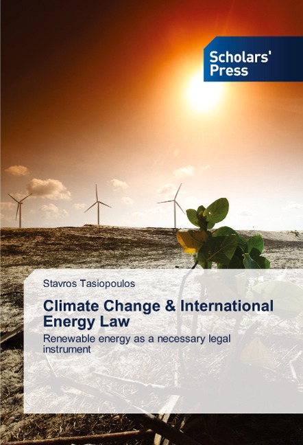 Climate Change & International Energy Law: Renewable energy as a necessary legal instrument