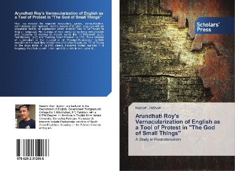 Arundhati Roys Vernacularization of English as a Tool of Protest in The God of Small Things: A Study in Postcolonialism