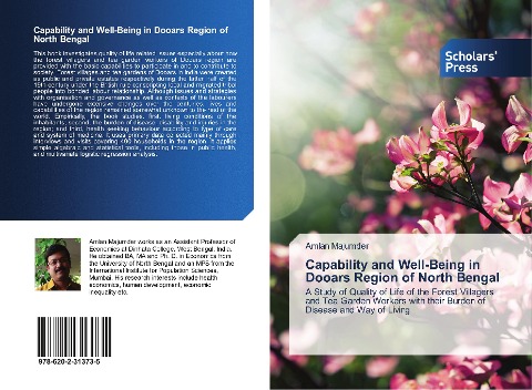 Capability and Well-Being in Dooars Region of North Bengal: A Study of Quality of Life of the Forest Villagers and Tea Garden Workers with their Burden of Disease and Way of Living