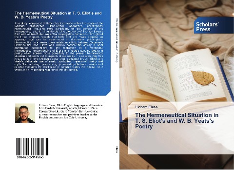 The Hermeneutical Situation in T. S. Eliots and W. B. Yeatss Poetry