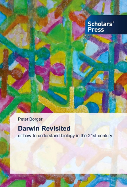 Darwin Revisited: or how to understand biology in the 21st century