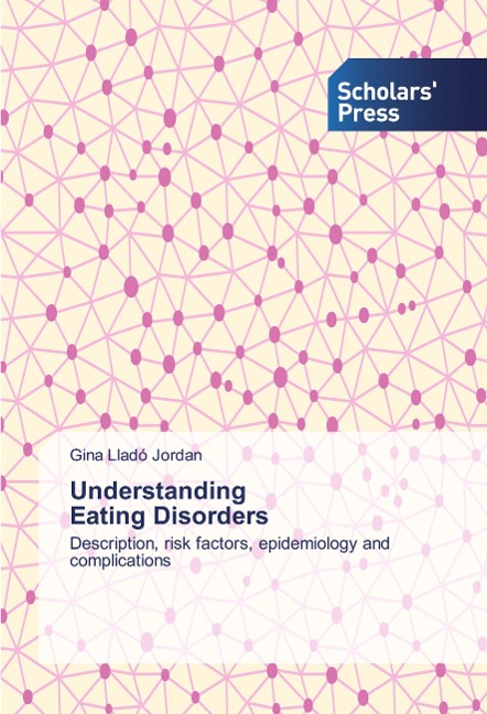 Understanding Eating Disorders: Description, risk factors, epidemiology and complications